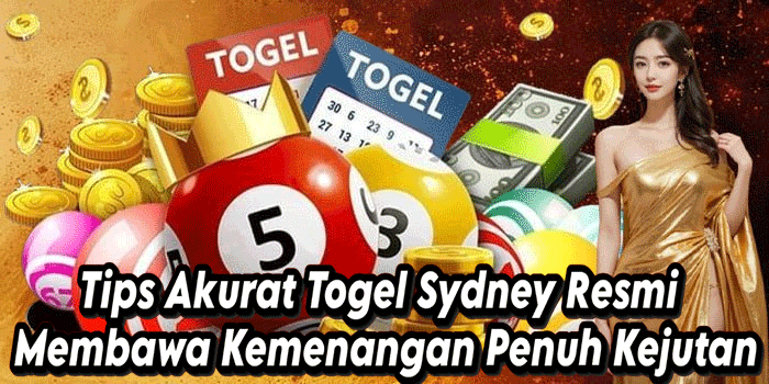 Tips Akurat Togel Sydney Resmi Membawa Kemenangan Penuh Kejutan
