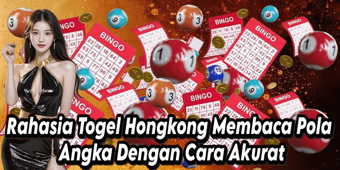 Rahasia Togel Hongkong Membaca Pola Angka Dengan Cara Akurat