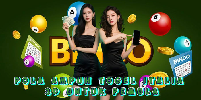 Pola Ampuh Togel Italia 3D Untuk Pemula